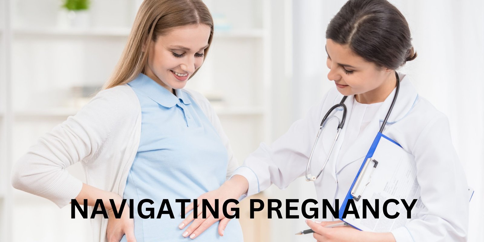 Navigating Pregnancy: A Guide to Prenatal Care and Wellness