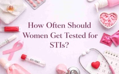 How Often Should Women Get Tested for STIs?